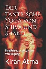 Der tantrische Yoga von Shiva und Shakti