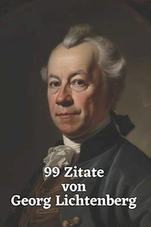 99 Zitate von Georg Lichtenberg