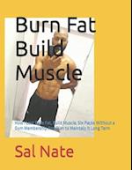 Burn Fat Build Muscle