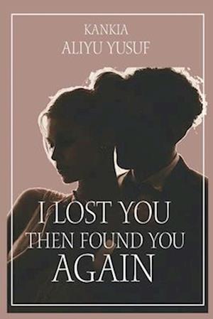 I Lost You, Then Found You Again