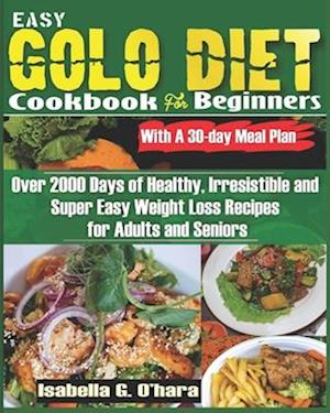 EASY GOLO DIET COOKBOOK FOR BEGINNERS With A 30-Day Meal Plan