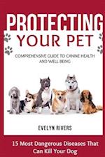 Protecting Your Pet Comprehensive Guide to Canine Health and Well Being