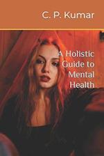 A Holistic Guide to Mental Health