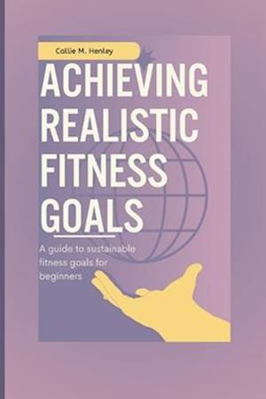 Achieving realistic fitness goals