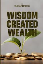 Wisdom Created Wealth