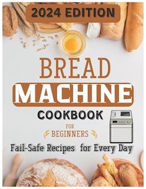 The Ultimate Bread Machine Mastery