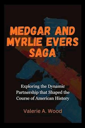 Medgar and Myrlie Evers Saga