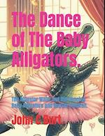 The Dance of The Baby Alligators.