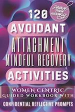 120 Avoidant Attachment Mindful Recovery Activities