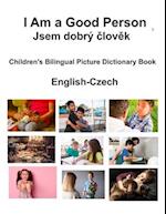 English-Czech I Am a Good Person / Jsem dobrý &#269;lov&#283;k Children's Bilingual Picture Dictionary Book