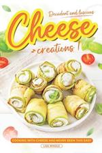 Decadent and Luscious Cheese Creations