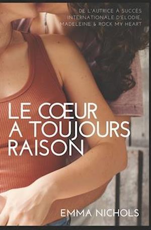 Le Coeur a Toujours Raison