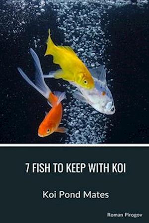7 Fish to Keep With Koi