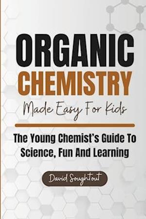 Organic Chemistry Made Easy For Kids