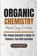 Organic Chemistry Made Easy For Kids