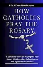 How Catholics Pray the Rosary