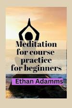 Meditations for course practice for beginners