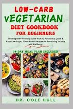 Low-Carb Vegetarian Diet Cookbook for Beginners