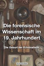 Die forensische Wissenschaft im 19. Jahrhundert