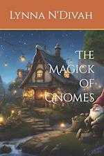 The Magick of Gnomes