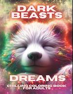 Dark Beasts Dreams Chilling Coloring Book for Adults