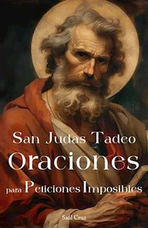 San Judas Tadeo Oraciones para Peticiones Imposibles