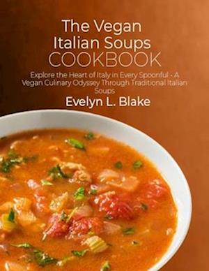 The Vegan Italian Soups Cookbook