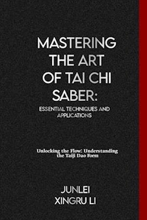 Mastering the Art of Tai Chi Saber