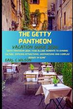 The Getty Pantheon Vacation Guide 2024