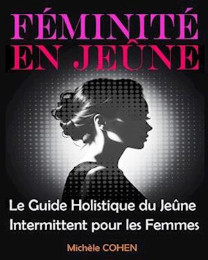 Féminité en Jeûne