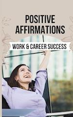 Positive Affirmations for Work & Career Success