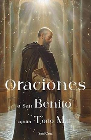 Oraciones a San Benito contra todo mal