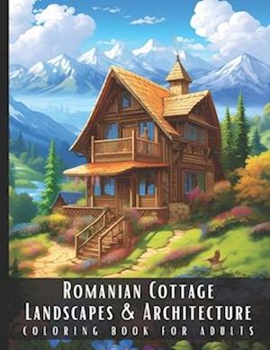 Romanian Cottage Landscapes & Architecture Coloring Book for Adults