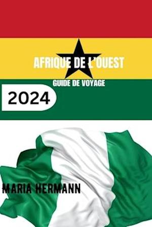 Afrique de l'Ouest Guide de Voyage 2024