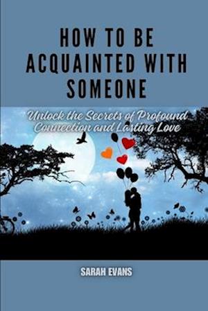 How to be acquainted with someone