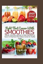 Fight That Cancer With Smoothies