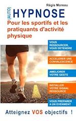 (Auto) Hypnose pour les sportifs et les pratiquants d'activité physique. Atteignez VOS objectifs !