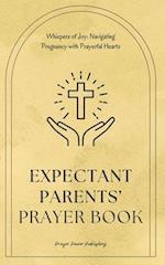 Expectant Parents' Prayer Book - Navigating Pregnancy With Prayerful Hearts