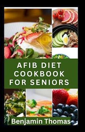 Afib Diet Cookbook for Seniors