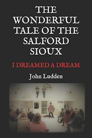 The Wonderful Tale of the Salford Sioux