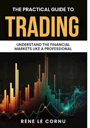 The Practical Guide to Trading