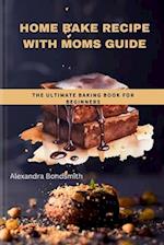 Home bake recipe with Moms guide