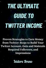 The Ultimate Guide to Twitter Income.