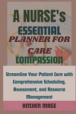 A Nurse's Essential Planner for Care, Compassion