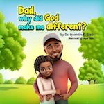 Dad, why did God make me different?