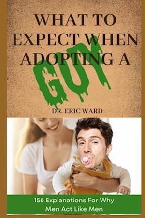 What To Expect When Adopting a Guy