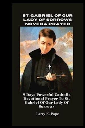 St. Gabriel of Our Lady of Sorrows Novena Prayer