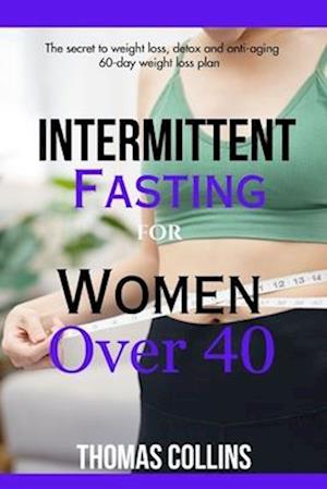 Intermittent Fasting for Women Over 40