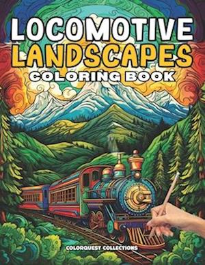 Locomotive Landscapes Coloring Book: A Creative Train Journey | Color Beyond the Rails