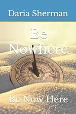 Be Nowhere